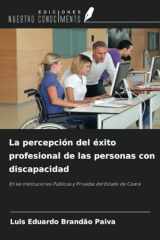 La percepción del éxito profesional de las personas con discapacidad: En las Instituciones Públicas y Privadas del Estado de Ceará (Spanish Edition) cover image