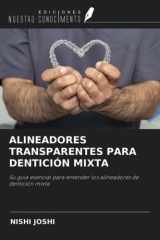 ALINEADORES TRANSPARENTES PARA DENTICIÓN MIXTA: Su guía esencial para entender los alineadores de dentición mixta (Spanish Edition) cover image