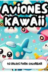 AVIONES para colorear al estilo KAWAII: Aprende y colores - 40 dibujos con estilo (Spanish Edition) cover image