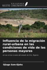 Influencia de la migración rural-urbana en las condiciones de vida de las personas mayores: en las zonas rurales del estado de Imo, Nigeria (Spanish Edition) cover image