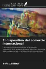 El dispositivo del comercio internacional: Características de la asociación mutuamente beneficiosa de la Bolsa Universal de Productos Básicos de ... de incertidumbre mundial (Spanish Edition) cover image