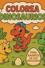 Colorea Dinosaurios: 25 divertidas imágenes de dinosaurios para colorear disfrutando de las vacaciones (Spanish Edition) cover image