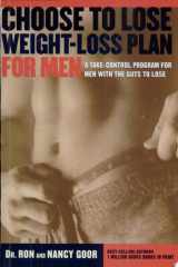 The Choose To Lose Weight-Loss Plan For Men A Take-Control Program for Men with the Guts to Lose cover image