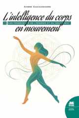 L'intelligence du corps en mouvement: les fondements de l'énergie et du mouvement. 1 cover image