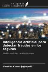 Inteligencia artificial para detectar fraudes en los seguros: Modelos predictivos y análisis de riesgos (Spanish Edition) cover image