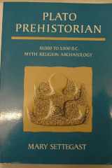 Plato Prehistorian: 10,000 to 5000 B.C. Myth, Religion, Archaeology cover image
