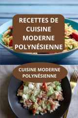 RECETTES DE CUISINE MODERNE POLYNÉSIENNE: CUISINE MODERNE POLYNÉSIENNE - Cuisine polynésienne authentique - Cuisine polynésienne rapide cover image
