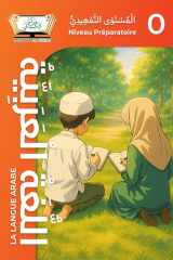 La Langue Arabe - Niveau Préparatoire (0): Apprendre à lire et à écrire en arabe – Programme complet pour débutants - Institut Al-Kissaï (French Edition) cover image