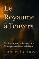 Le Royaume à l’envers: Meditation sur Le sermon sur la Montagne et les temps de la fin cover image