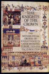 The knights of the crown : the monarchical orders of knighthood in later medieval Europe 1325-1520 cover image
