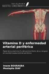 Vitamina D y enfermedad arterial periférica: Papel de la vitamina D y del polimorfismo de su receptor en la enfermedad arterial periférica (Spanish Edition) cover image