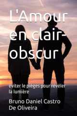 L'Amour en clair-obscur: éviter le pièges pour révéler la lumière (French Edition) cover image