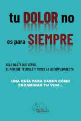 Tu dolor no es para siempre Una guía para saber como encaminar tu vida cover image