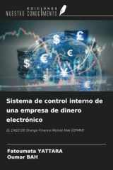 Sistema de control interno de una empresa de dinero electrónico: EL CASO DE Orange Finance Mobile Mali (OFMM) (Spanish Edition) cover image