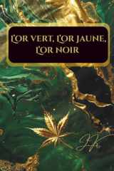 L'or vert, l'or jaune, l'or noir: À 26 ans, il a vécu ce que d’autres ne vivront jamais en une vie entière. (French Edition) cover image