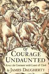 Of Courage Undaunted Across the Continent with Lewis and Clark cover image