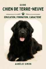 Chien de Terre Neuve: Education, Formation, Caractère du Newfoundland cover image