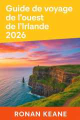 Guide de voyage de l'ouest de l'Irlande 2026: Wild Atlantic Way Adventures – Galway, Mayo, Sligo, Clare et les villes occidentales les plus magiques d'Irlande (French Edition) cover image