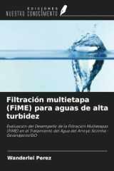 Filtración multietapa (FiME) para aguas de alta turbidez: Evaluación del Desempeño de la Filtración Multietapas (FiME) en el Tratamiento del Agua del Arroyo Sozinha - Goianápolis/GO (Spanish Edition) cover image