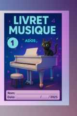 Livret de musique 1: Méthode simple et progressive pour adolescents – Lecture de notes, rythme et initiation au piano (French Edition) cover image