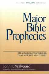 Major Bible Prophecies 37 Crucial Prophecies That Affect You Today cover image