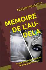 MEMOIRE DE L'AU-DELA: Ce que vous faites dans la vie résonne pour l'éternité (APPENDICES OEUVRE LITTERAIRE DE N. KRANTZ) (French Edition) cover image