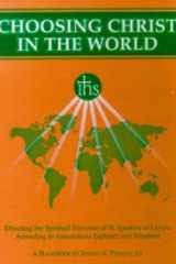Choosing Christ in the World and Lightworks Directing the Spiritual Exercises of St. Ignatius of Loyola cover image