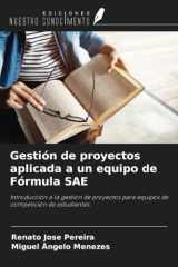 Gestión de proyectos aplicada a un equipo de Fórmula SAE: Introducción a la gestión de proyectos para equipos de competición de estudiantes (Spanish Edition) cover image