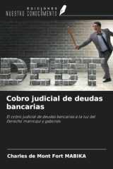 Cobro judicial de deudas bancarias: El cobro judicial de deudas bancarias a la luz del Derecho marroquí y gabonés (Spanish Edition) cover image