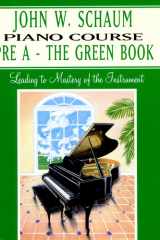 John W. Schaum Piano Course (Pre A - The Green Book) For the Earliest Beginner cover image