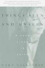 Things Seen and Unseen A Year Lived in Faith cover image