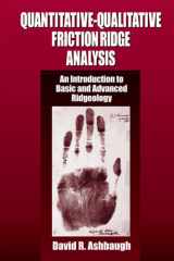 Quantitative-qualitative friction ridge analysis: an introduction to basic and advanced ridgeology cover image