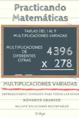 PRACTICANDO MATEMÁTICAS - ENTRENANDO LAS MULTIPLICACIONES - TABLAS DEL 1 AL 9 - MULTIPLICACIONES VARIADAS - MULTIPLICACIONES DE DIFERENTES CIFRAS - ... - PARA TODAS LAS EDADES (Spanish Edition) cover image