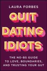 Quit Dating Idiots: The No-BS Guide to Love, Boundaries, and Trusting Your Gut cover image