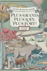 Plus grand, plus loin, plus fort !: le livre de tous les records cover image