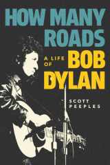 How Many Roads: A Life of Bob Dylan cover image