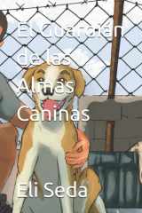 El Guardián de las Almas Caninas (Spanish Edition) cover image