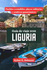 LIGURIA Guía de viaje 2025: Pueblos escondidos, playas solitarias y senderos panorámicos (Spanish Edition) cover image