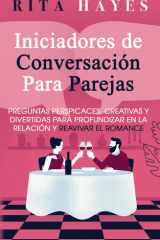 Iniciadores de conversación para parejas - Preguntas perspicaces, creativas y divertidas para profundizar en la relación y reavivar el romance cover image