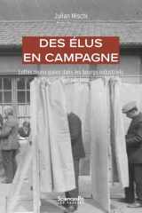 Des élus en campagne: luttes municipales dans les bourgs industriels (XXe-XXIe siècles) cover image