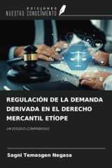 REGULACIÓN DE LA DEMANDA DERIVADA EN EL DERECHO MERCANTIL ETÍOPE: UN ESTUDIO COMPARATIVO (Spanish Edition) cover image