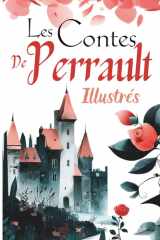 Les Contes de Perrault illustrés: Recueil de contes classiques adaptés pour enfants (French Edition) cover image