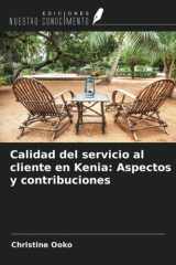 Calidad del servicio al cliente en Kenia: Aspectos y contribuciones (Spanish Edition) cover image