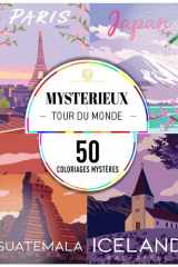 Coloriages mystères : Mystérieux tour du monde: 50 coloriages mystères pour adulte (Coloriages mystères pour adultes) (French Edition) cover image