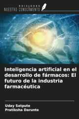 Inteligencia artificial en el desarrollo de fármacos: El futuro de la industria farmacéutica (Spanish Edition) cover image