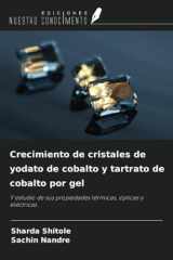 Crecimiento de cristales de yodato de cobalto y tartrato de cobalto por gel: Y estudio de sus propiedades térmicas, ópticas y eléctricas (Spanish Edition) cover image
