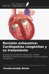 Revisión exhaustiva: Cardiopatías congénitas y su tratamiento: Cardiopatías Congénitas: Diagnóstico, Manejo, Estrategias Terapéuticas Emergentes, Iniciativas Globales y Prevención (Spanish Edition) cover image