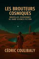 LES BROUTEURS COSMIQUES: Nouvelles ivoiriennes de hard science-fiction (French Edition) cover image