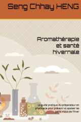 Aromathérapie et santé hivernale: Le guide pratique du préparateur en pharmacie pour prévenir et apaiser les petits maux de l’hiver (Aromathérapie en pharmacie) (French Edition) cover image