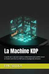 La Machine KDP: Le guide pas-à-pas pour auteurs indépendants pour publier, lancer et vendre votre livre avec la stratégie des 20 leviers cover image